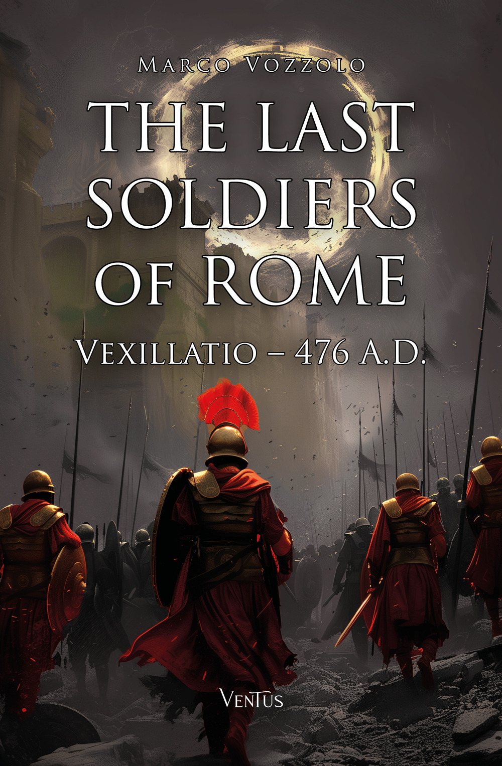 The last soldiers of Rome. Vexillatio, 476 A.D.