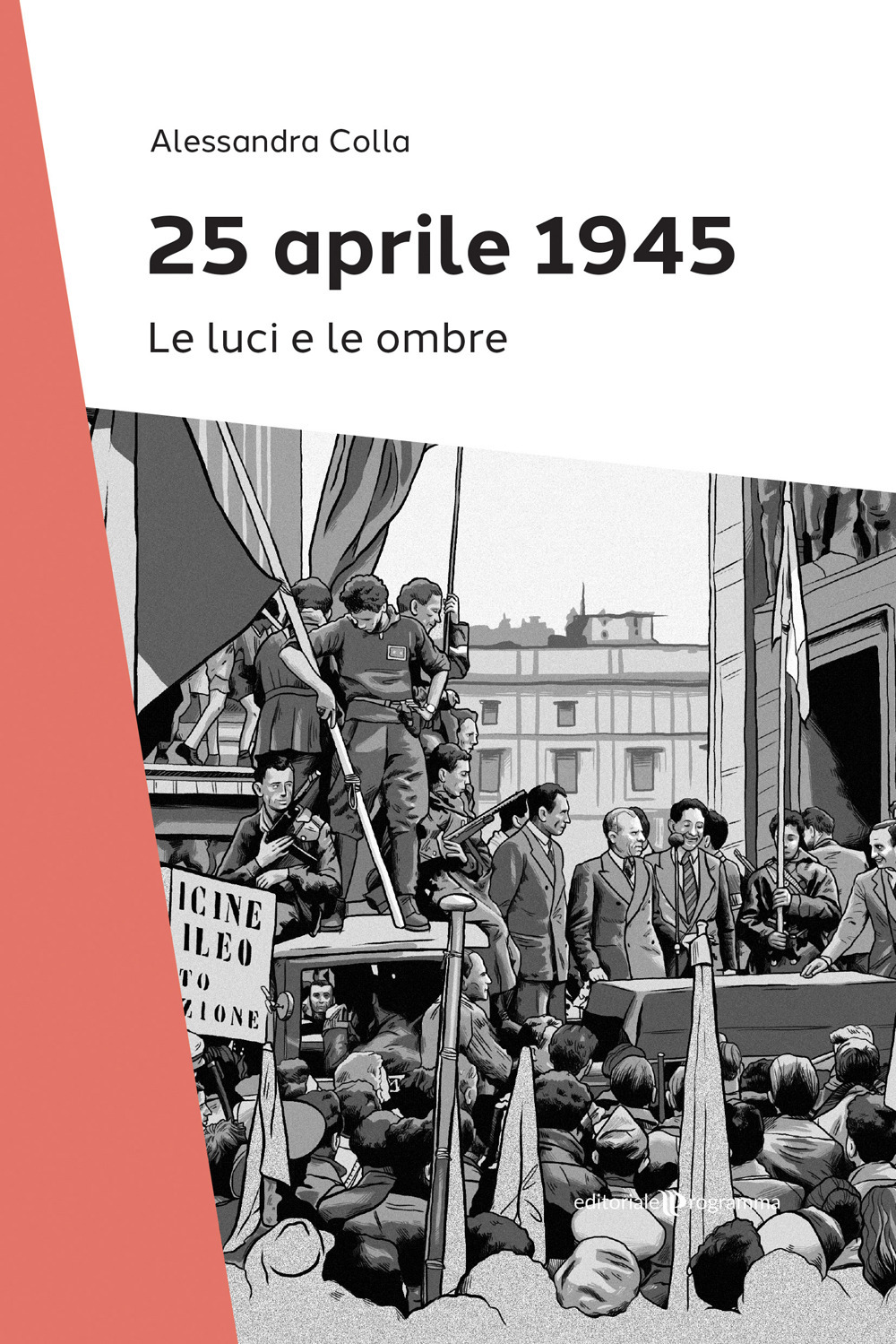 25 Aprile 1945. Le luci e le ombre