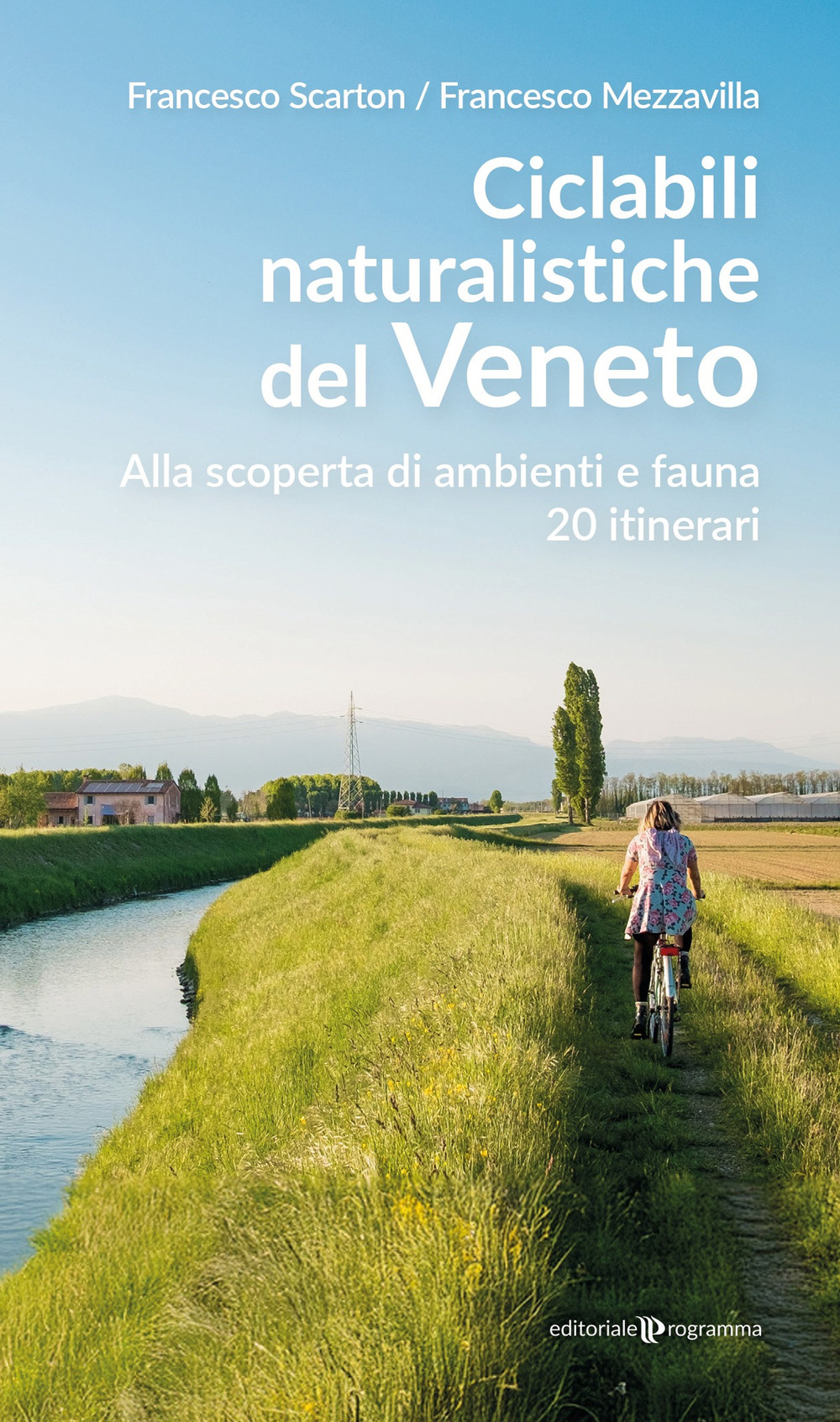 Ciclabili naturalistiche del Veneto. Alla scoperta di ambienti e fauna, 20 itinerari