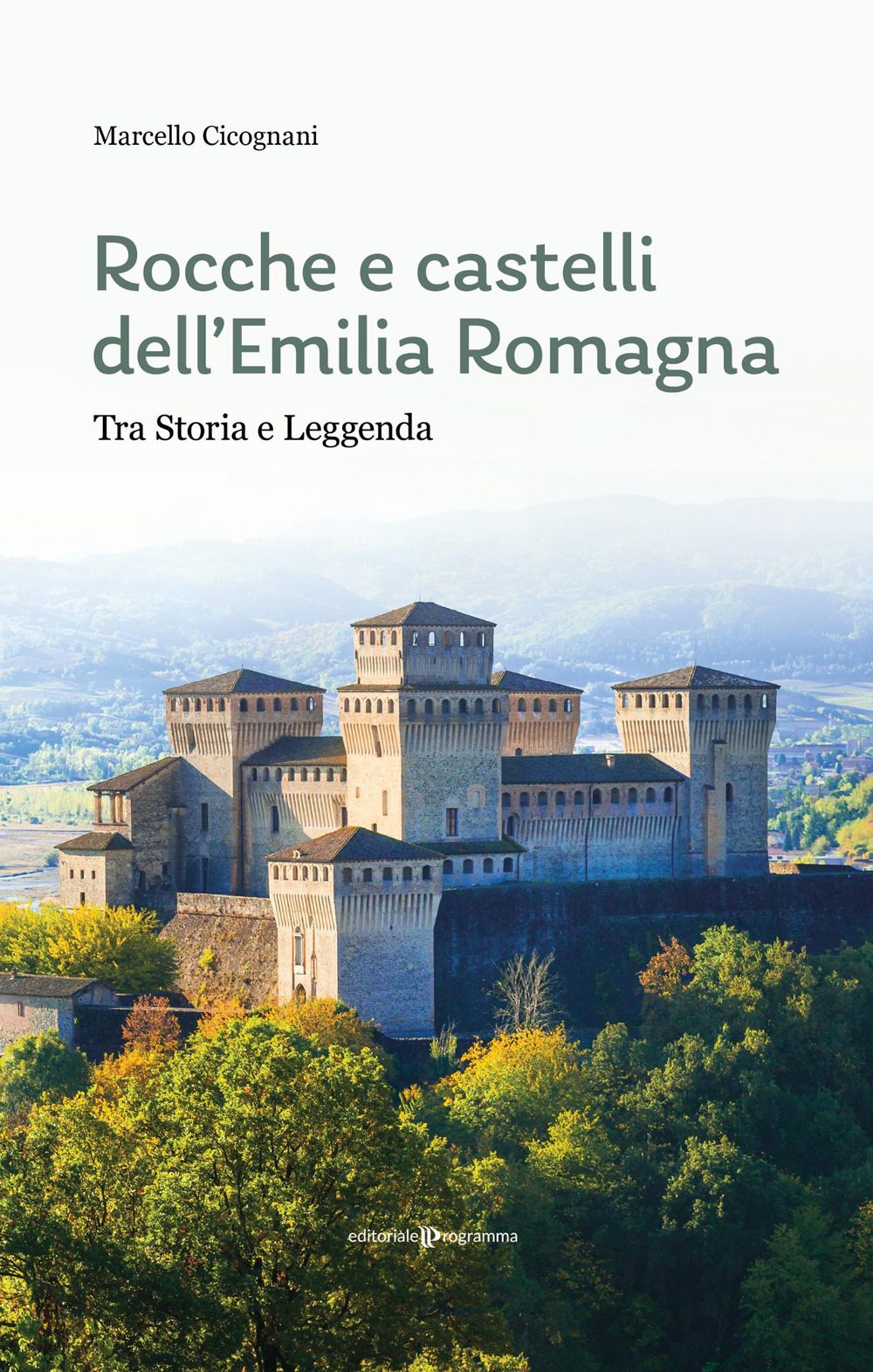Rocche e castelli dell'Emilia Romagna. Tra storia e leggenda