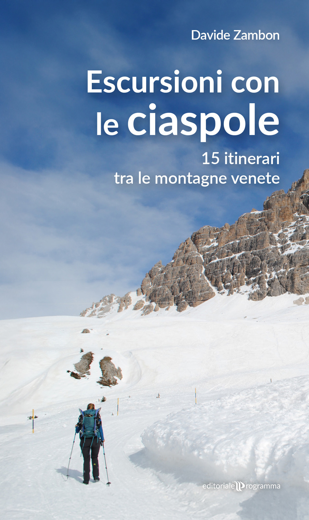 Escursioni con le ciaspole. 15 itinerari tra le montagne venete
