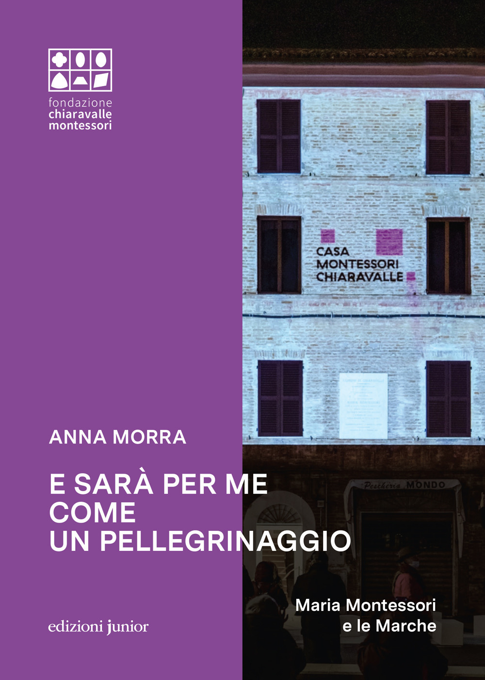 E sarà per me come un pellegrinaggio. Maria Montessori e le Marche
