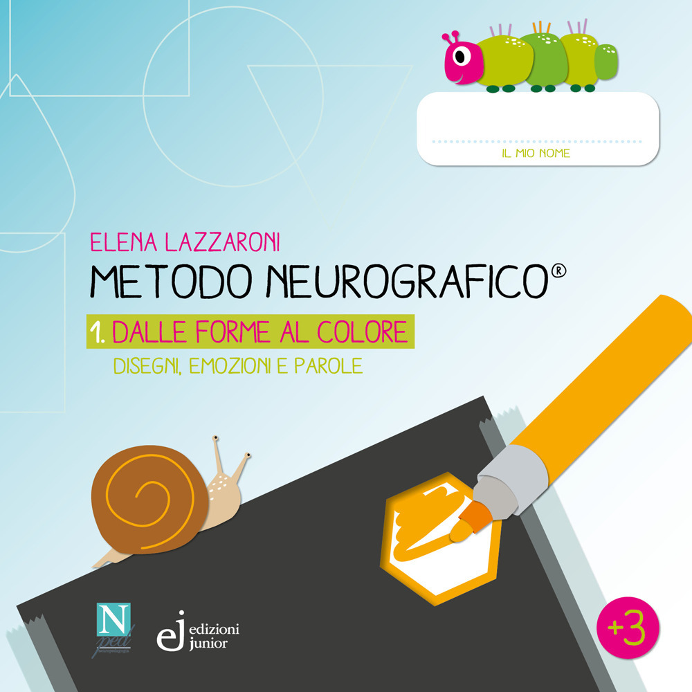 Metodo neurografico. Vol. 1: Dalle forme al colore. Disegni, emozioni e parole