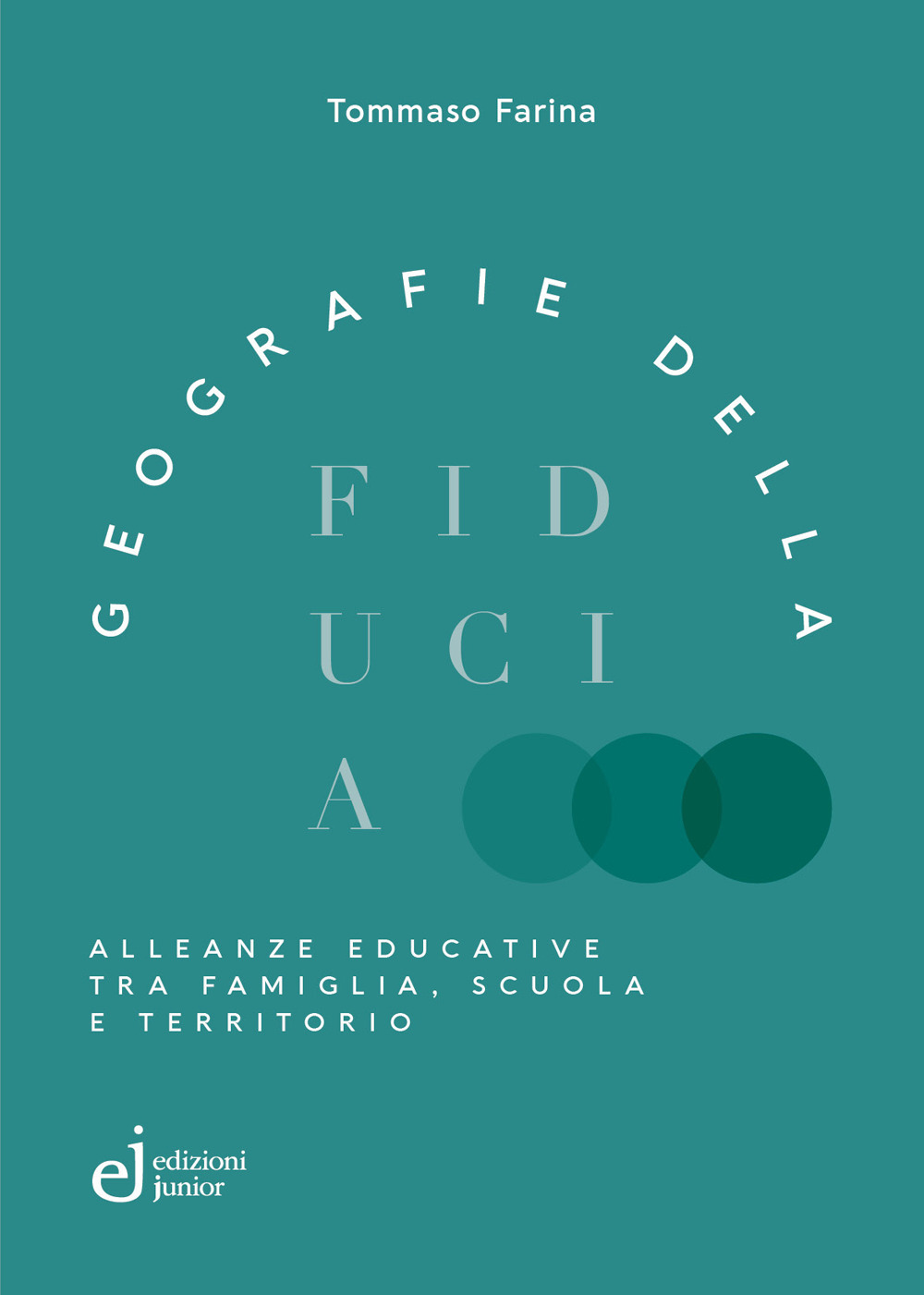 Geografie della fiducia. Alleanze educative tra famiglia, scuola e territorio