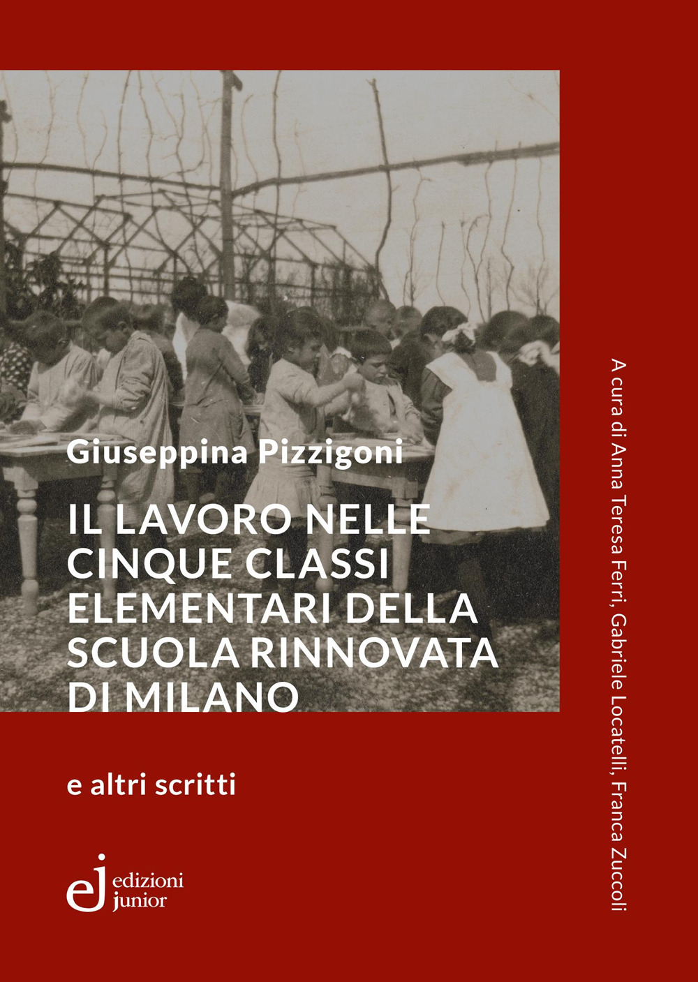 Il lavoro nelle cinque classi elementari della Scuola Rinnovata di Milano e altri scritti