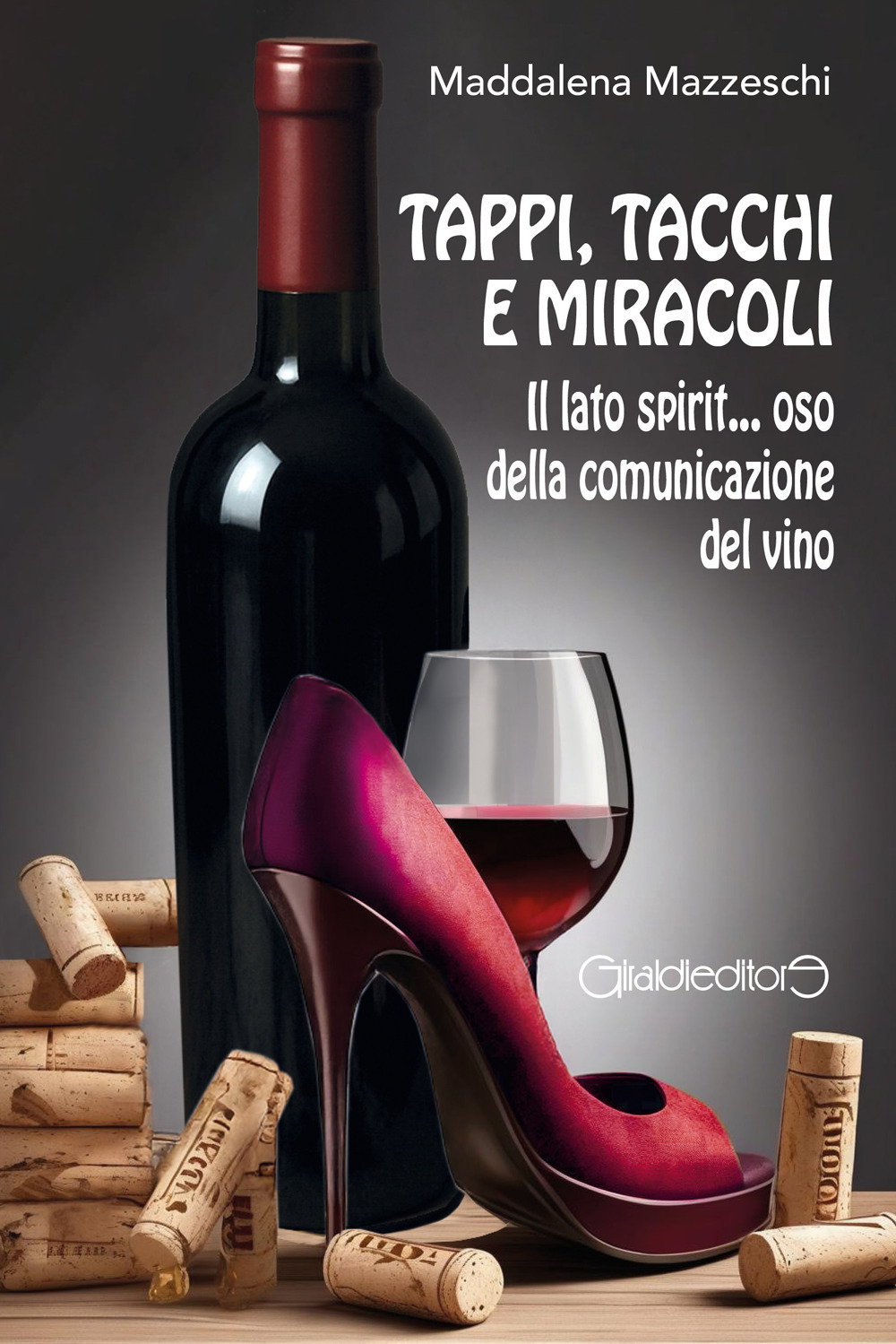 Tappi, tacchi e miracoli. Il lato spirit... oso della comunicazione del vino