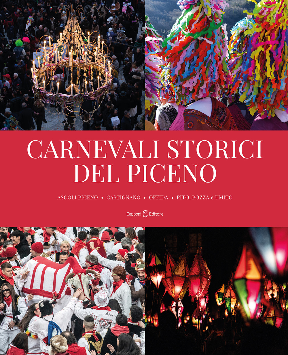 Carnevali storici del piceno. Ascoli Piceno, Castignano, Offida, Pito, Pozza e Umito