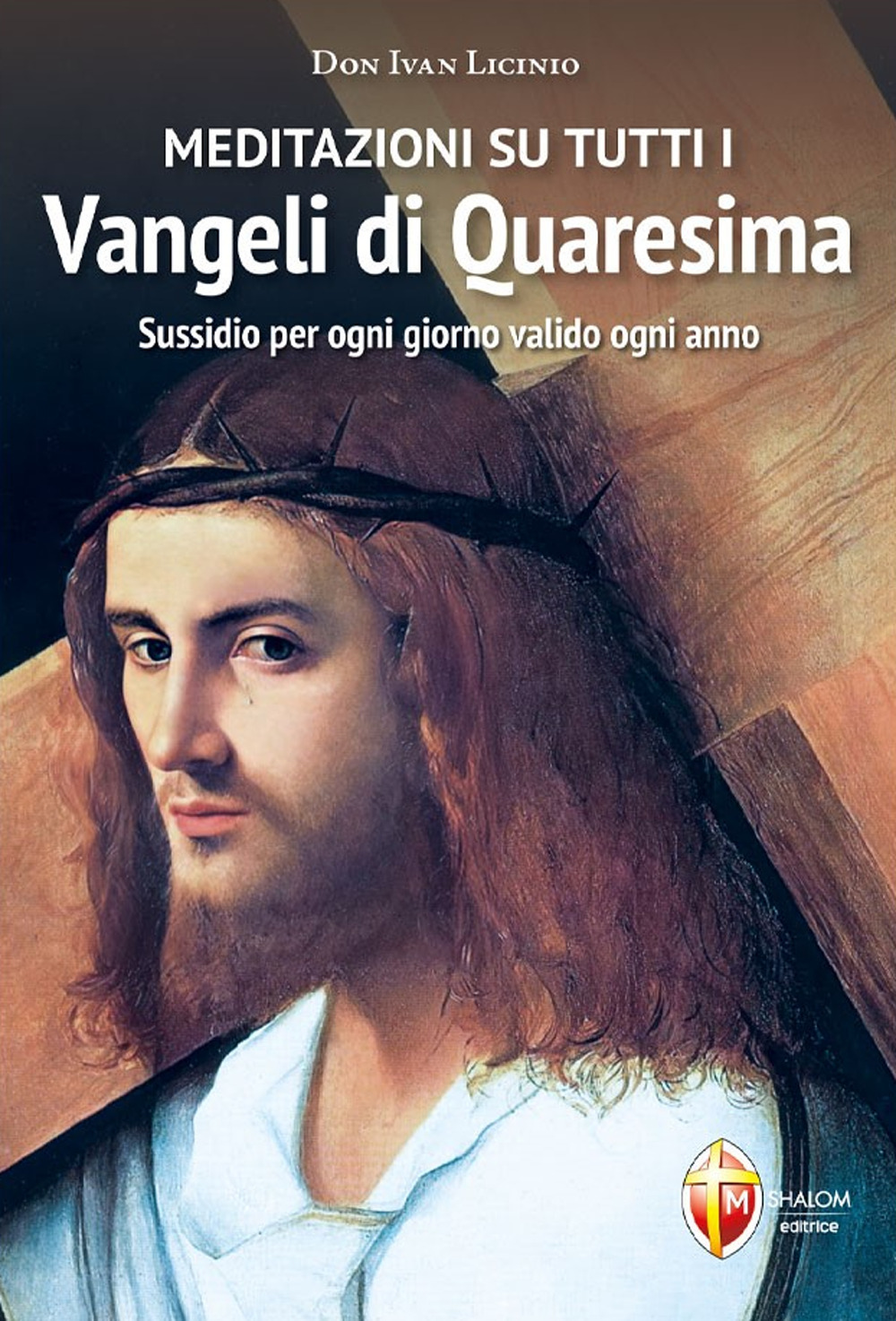 Meditazioni su tutti i Vangeli di Quaresima. Sussidio per ogni giorno valido ogni anno