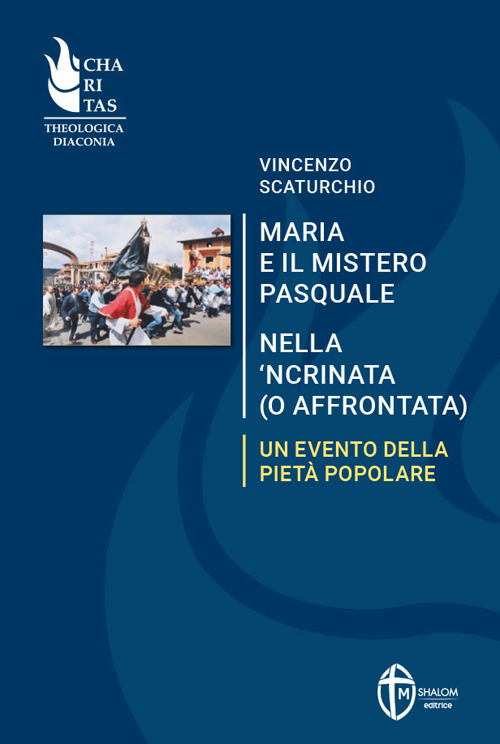 Maria e il mistero pasquale nella 'ncrinata (o affrontata). Un evento della pietà popolare