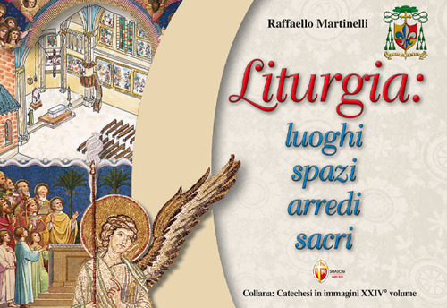 Liturgia: luoghi, spazi, arredi sacri