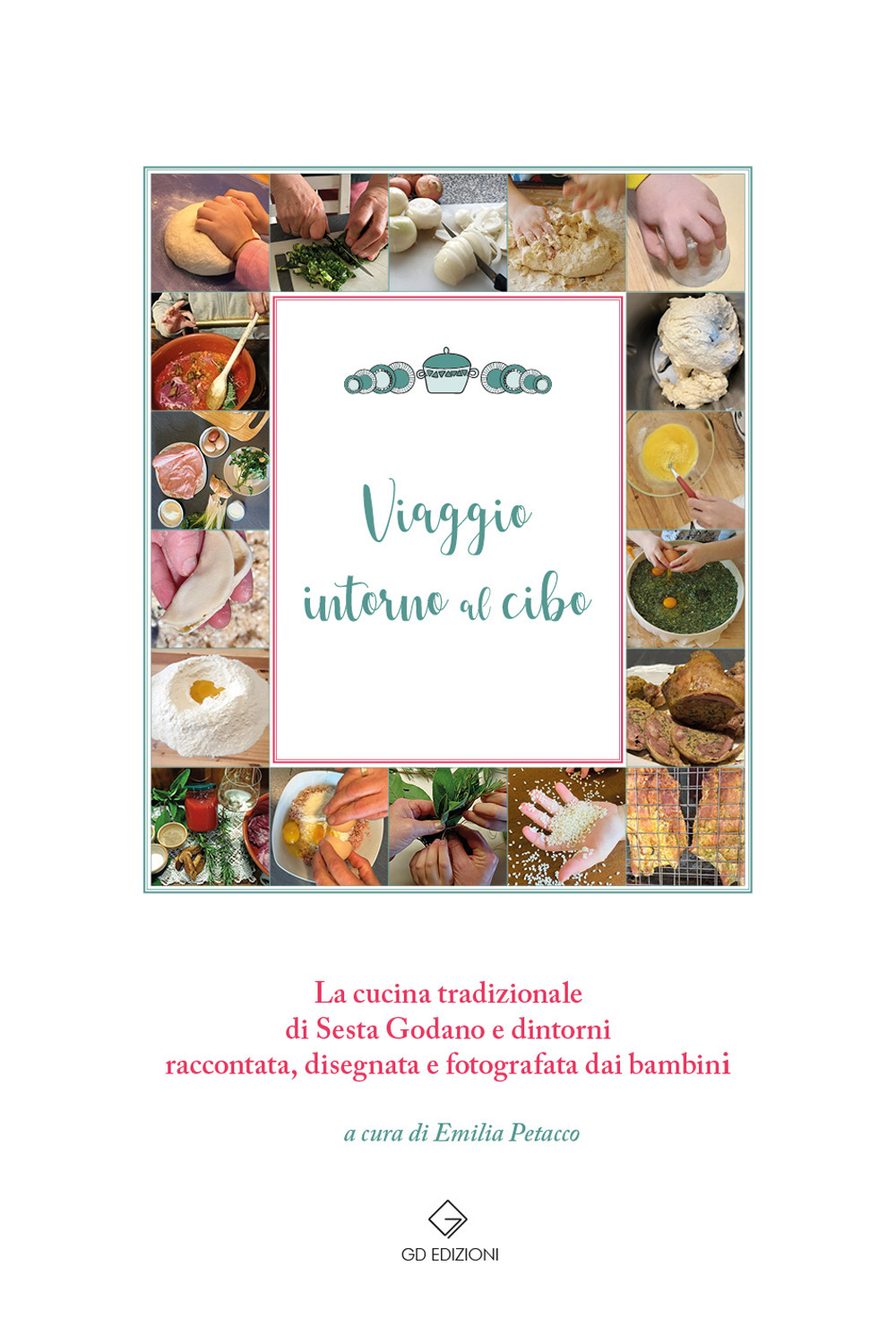 Viaggio intorno al cibo. La cucina tradizionale di Sesta Godano e dintorni raccontata, disegnata e fotografata dai bambini