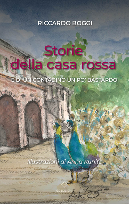 Storie della casa rossa. E di un contadino un po' bastardo