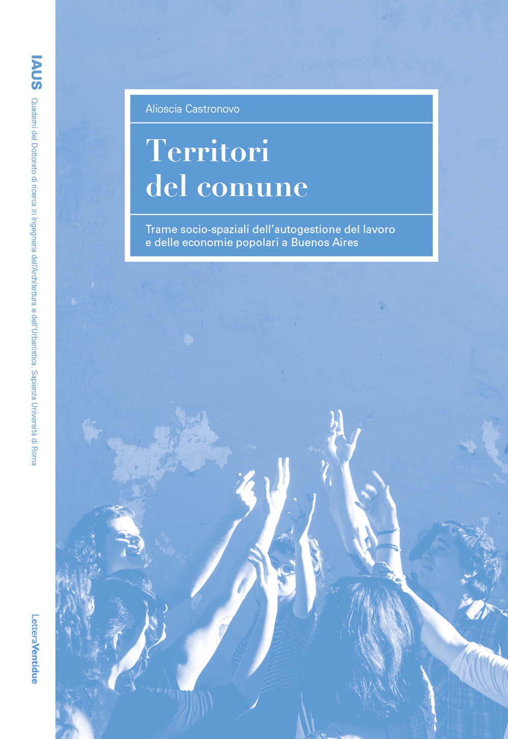 Territori del comune. Trame socio-spaziali dell’autogestione del lavoro e delle economie popolari a Buenos Aires
