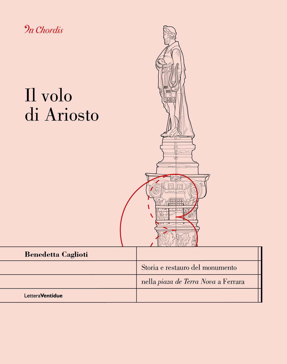 Il volo di Ariosto. Storia e restauro del monumento nella «piaza de Terra Nova» a Ferrara