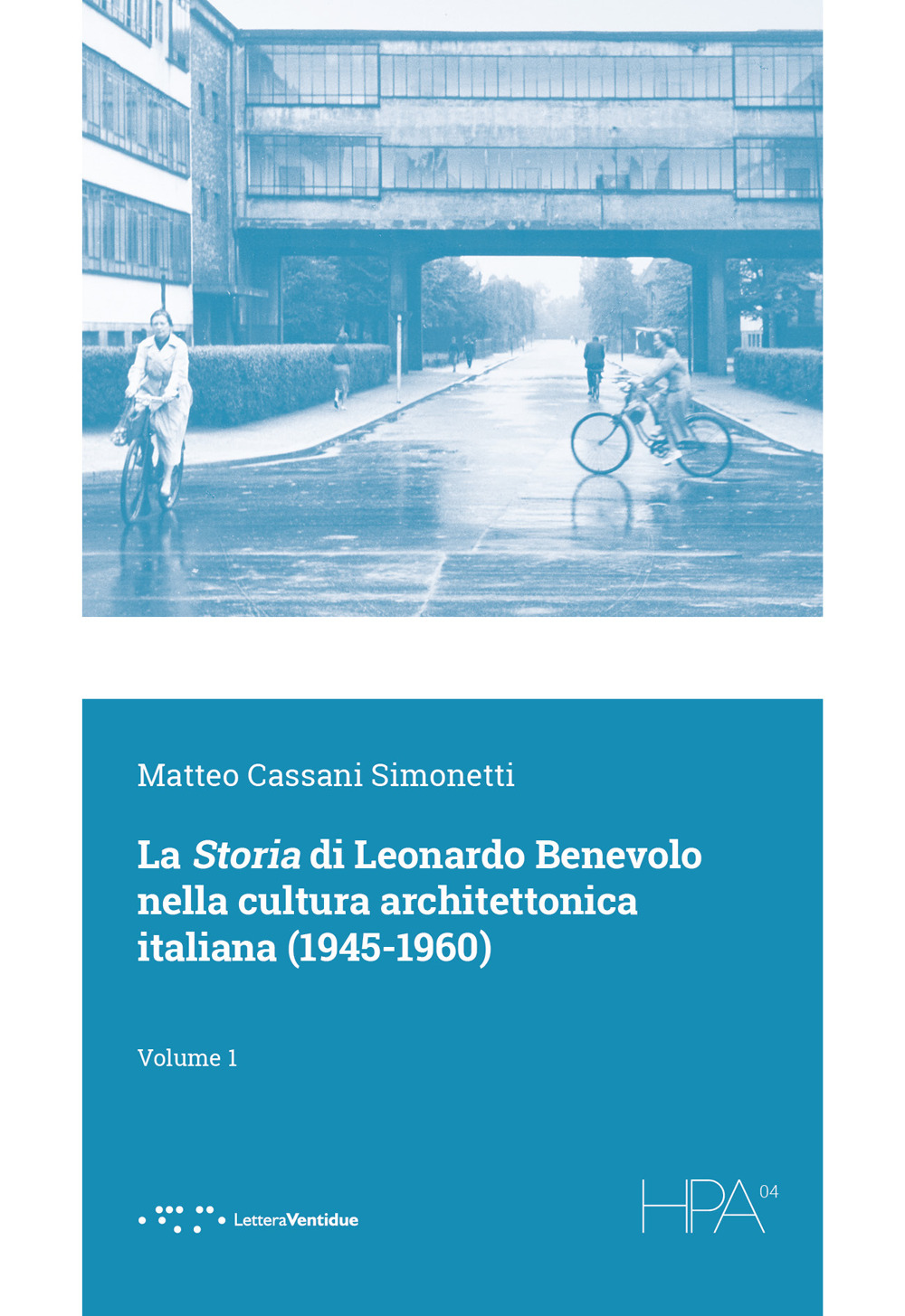 La storia di Leonardo Benevolo nella cultura architettonica italiana (1945-1960). Vol. 1