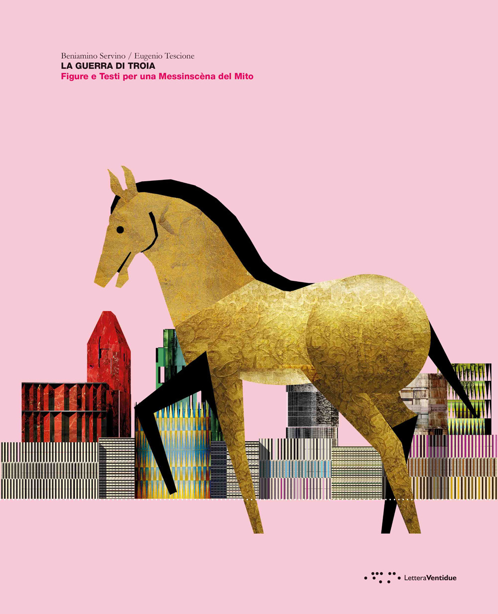 La guerra di Troia. Figure e testi per una messinscèna del mito