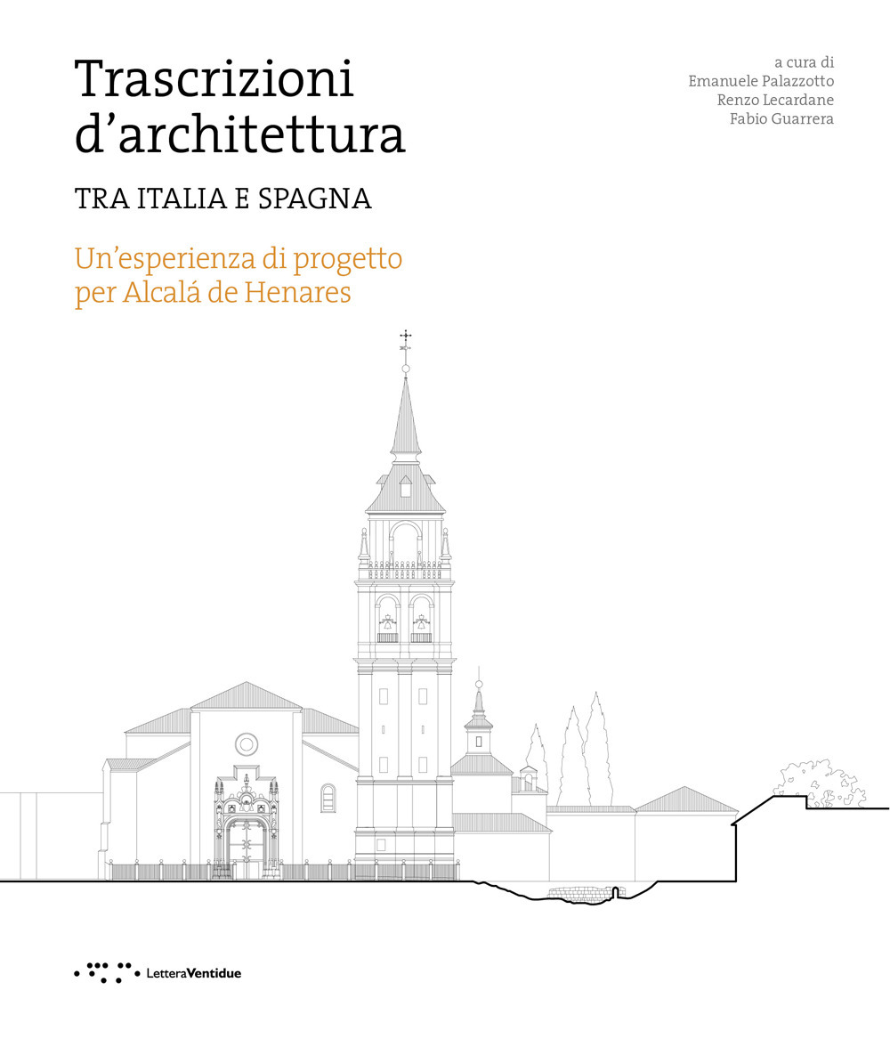 Trascrizioni d'architettura. Tra Italia e Spagna. Un'esperienza di progetto per Alcalà de Henares