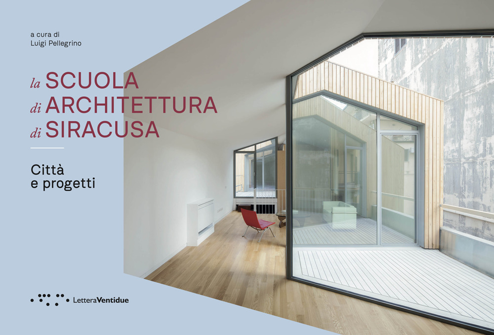 La Scuola di Architettura di Siracusa. Città e progetti