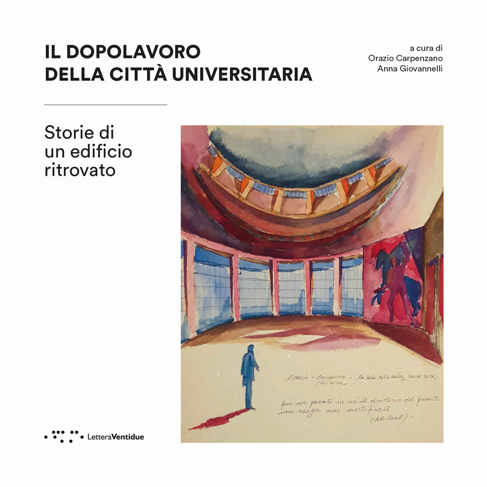Il dopolavoro della città universitaria. Storie di un edificio ritrovato