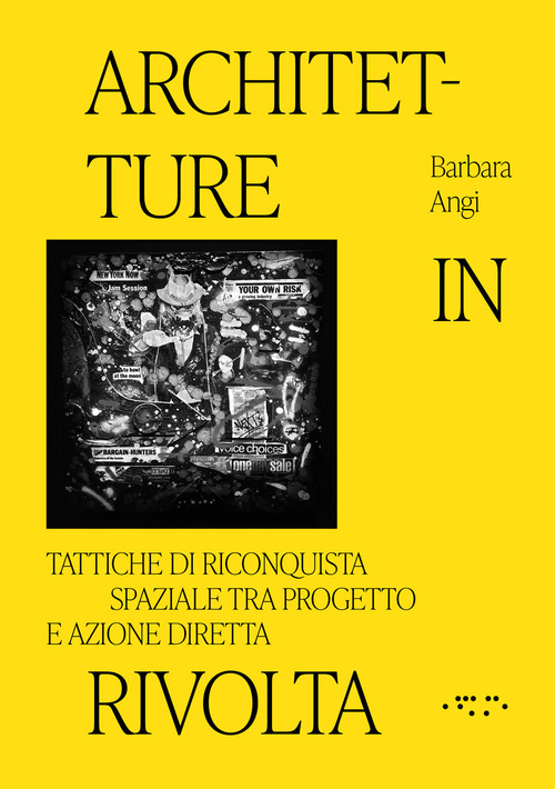 Architetture in rivolta. Tattiche di riconquista spaziale tra progetto e azione diretta
