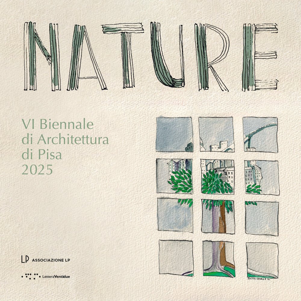 Nature. VI Biennale di Architettura di Pisa 2025