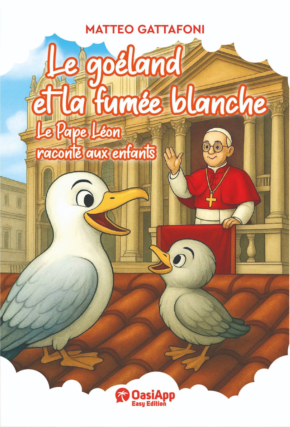 Le goéland et la fumée blanche. Le Pape Léon raconté aux enfants