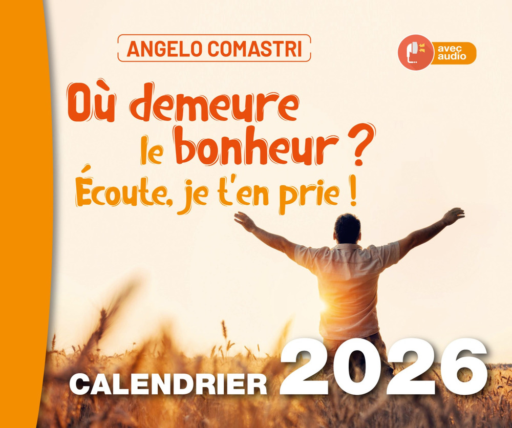 «Ou demeure le bonheur? Écoute, je t’en prie!». Calendrier 2026