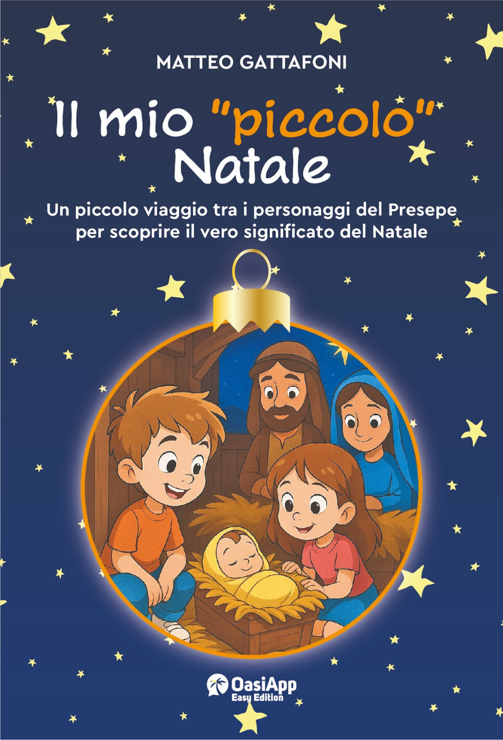 Il mio «piccolo» Natale. Un piccolo viaggio tra i personaggi del Presepe per scoprire il vero significato del Natale