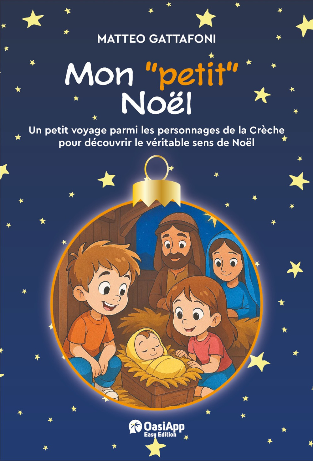 Mon «petit» Noël. Un petot voyage parmi les personnages de la Chrèche pour découvrir le véritable de Noël
