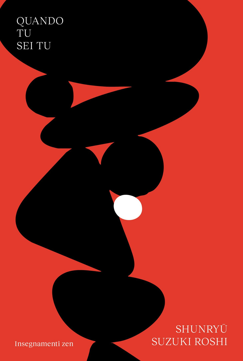 Quando tu sei tu. Insegnamenti zen