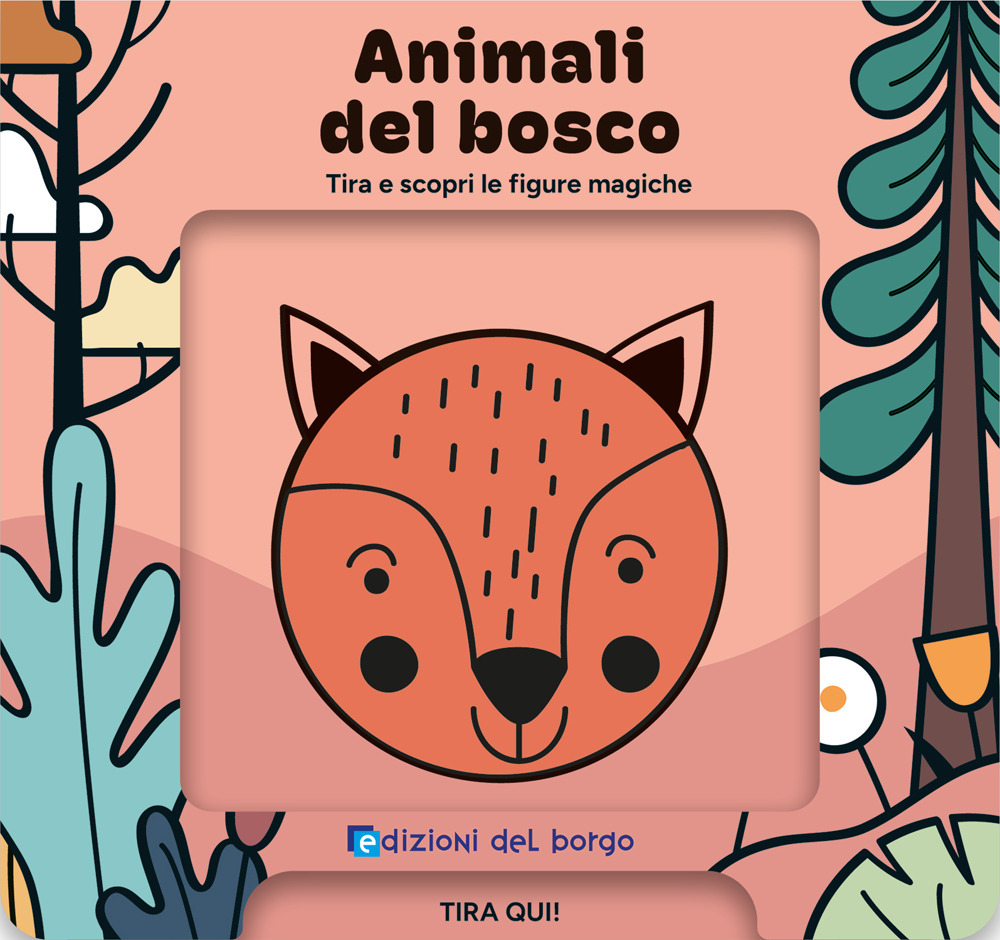 Animali del bosco. Tira e scopri le figure magiche