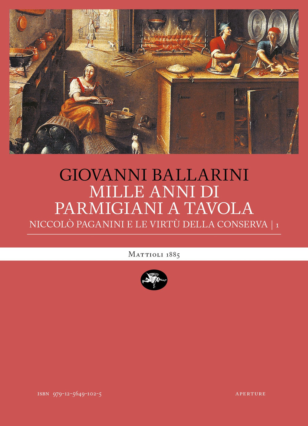 Mille anni di parmigiani a tavola. Vol. 1: Niccolò Paganini e le virtù della conserva