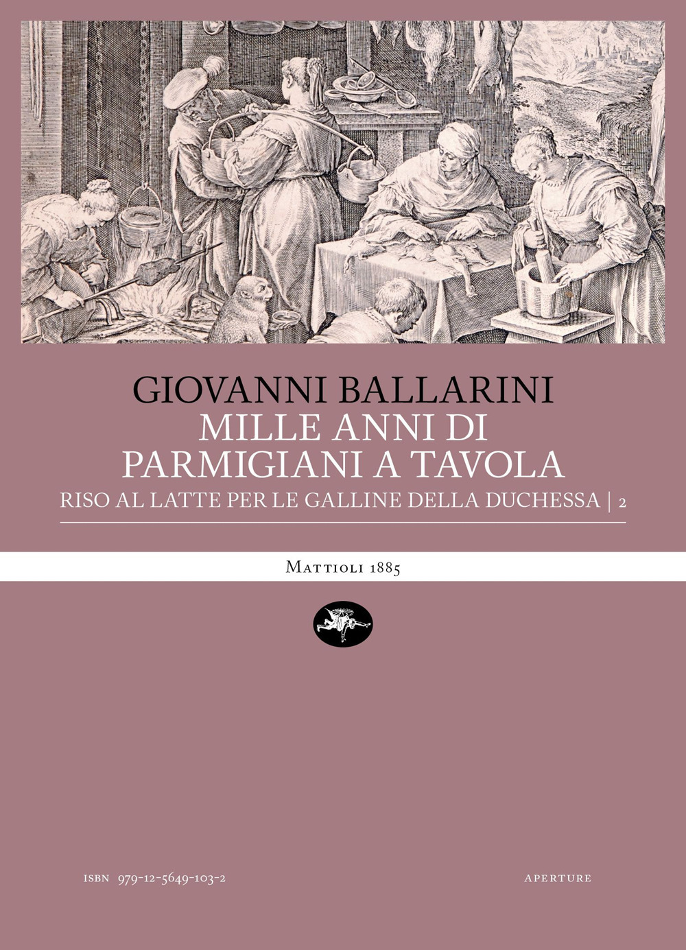 Mille anni di parmigiani a tavola. Vol. 2: Riso al latte per le galline della duchessa