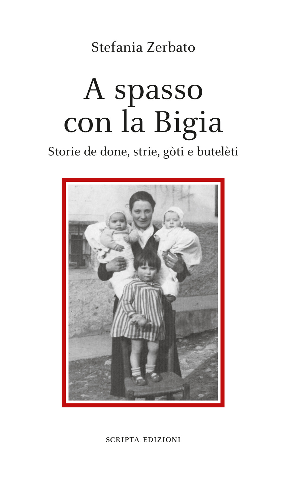 A spasso con la Bigia. Storie de done, strie, gòti e butelèti