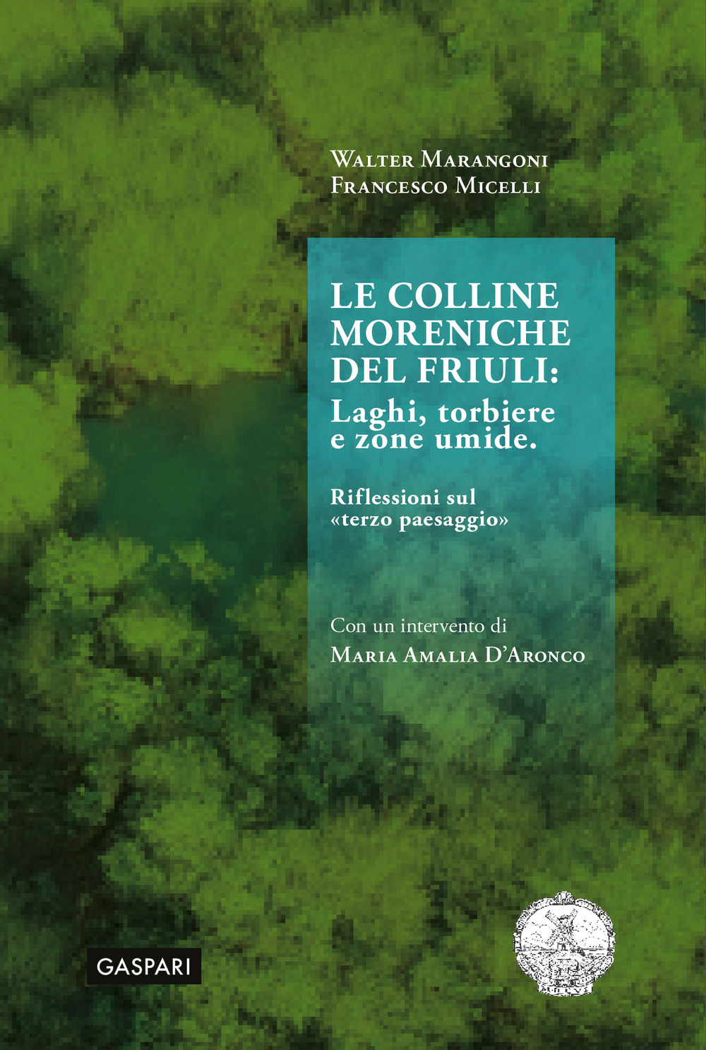 Le colline moreniche del Friuli. Laghi, torbiere e zone umide. Riflessioni sul «terzo paesaggio»