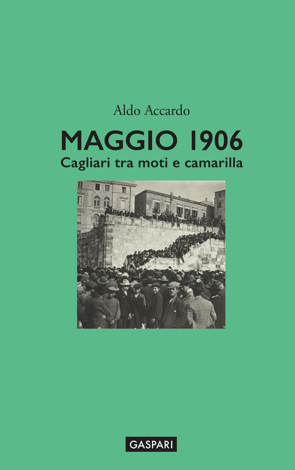 Maggio 1906. Cagliari tra moti e camarilla