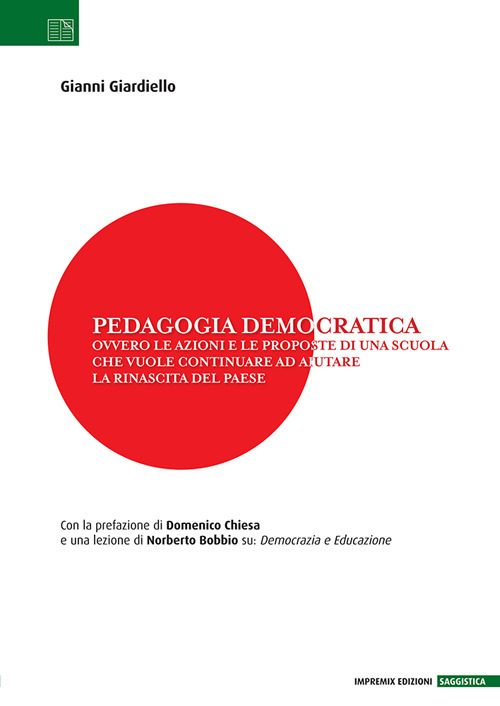 Pedagogia democratica. Ovvero le azioni e le proposte di una scuola che vuole continuare ad aiutare la rinascita del Paese