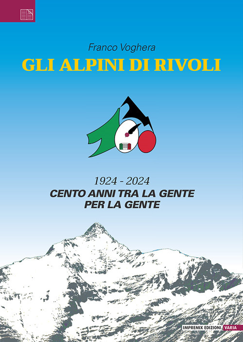 Gli Alpini di Rivoli. 1924-2024. Cento anni tra la gente, per la gente
