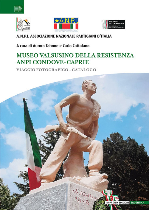 Museo valsusino della Resistenza ANPI Condove-Caprie. Viaggio fotografico-catalogo