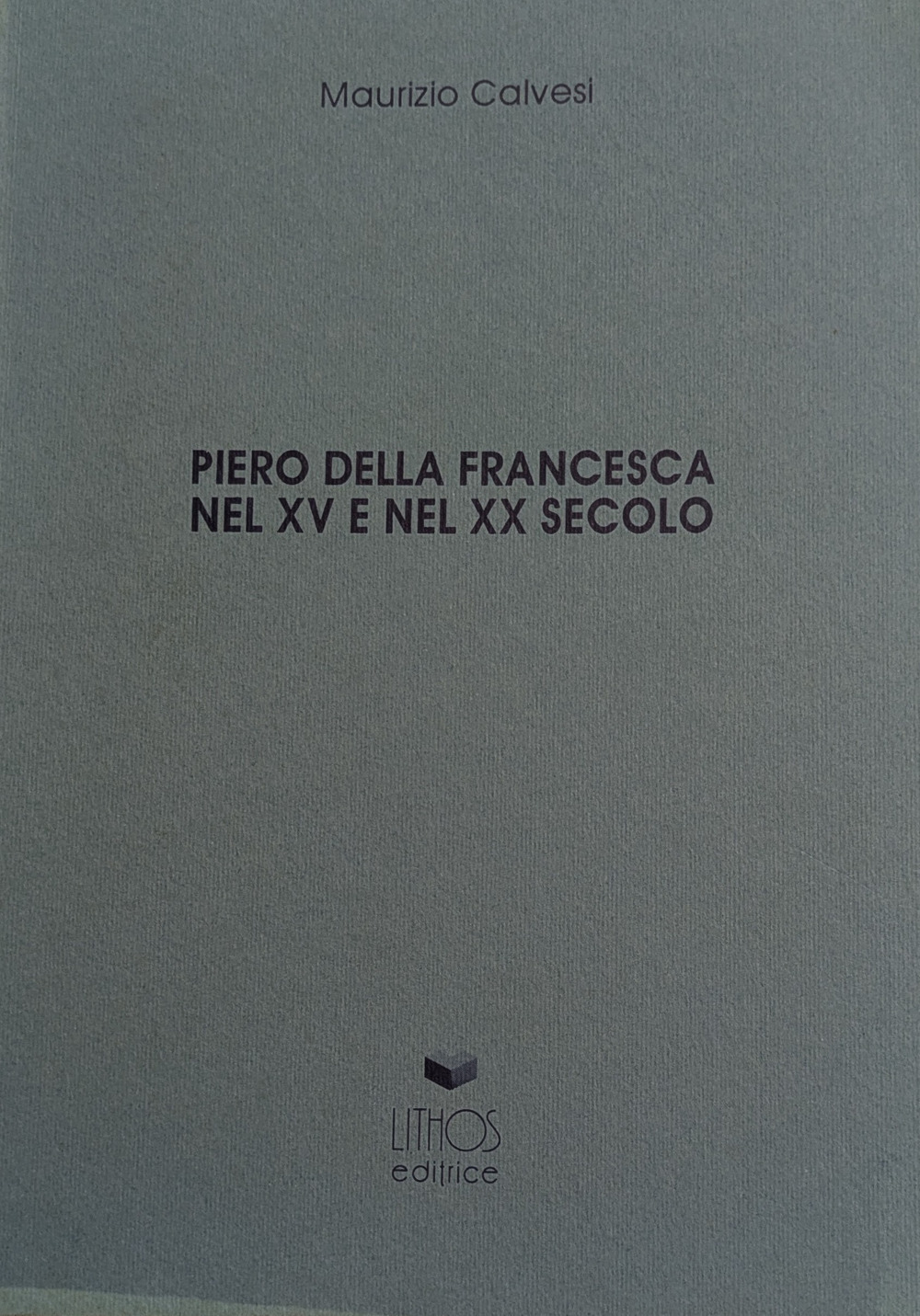 Piero della Francesca nel XV e nel XX secolo