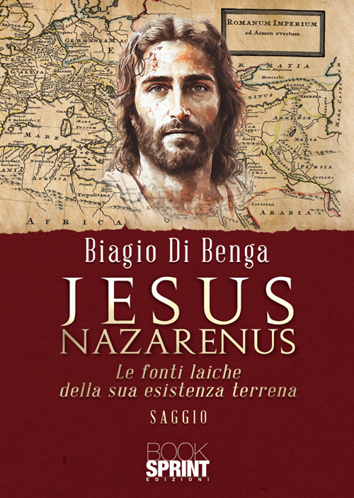 Jesus Nazarenus. Le fonti laiche della sua esistenza terrena