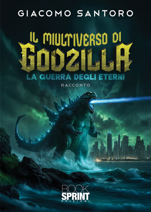 Il multiverso di Godzilla. La guerra degli eterni
