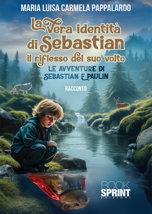 La vera identità di Sebastian. Il riflesso del suo volto. Le avventure di Sebastian e Paulin