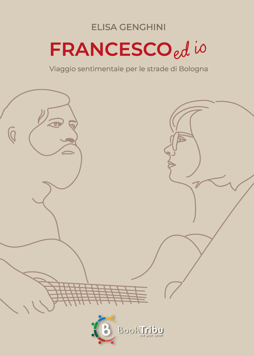 Francesco ed io. Viaggio sentimentale per le strade di Bologna