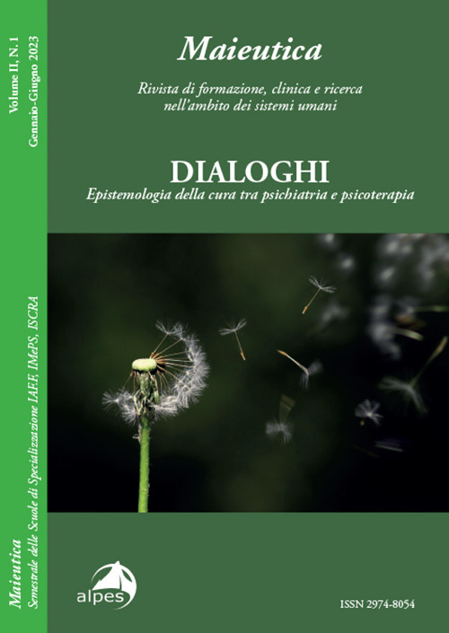 Maieutica. Rivista di formazione, clinica e ricerca nell'ambito dei sistemi umani. Le radici e i suoi frutti. Vol. 1: Dialoghi. Epistemologia della cura tra psichiatria e psicoterapia