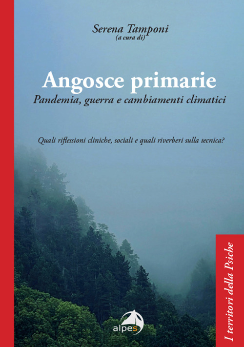 Angosce primarie. Pandemia, guerra e cambiamenti climatici. Quali riflessioni cliniche, sociali e quali riverberi sulla tecnica?