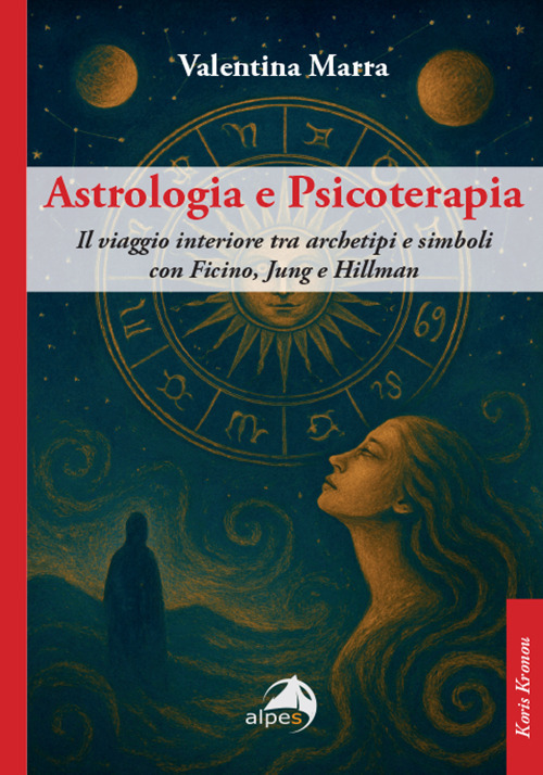 Astrologia e psicoterapia. Il viaggio interiore tra archetipi e simboli con Ficino, Jung e Hillman
