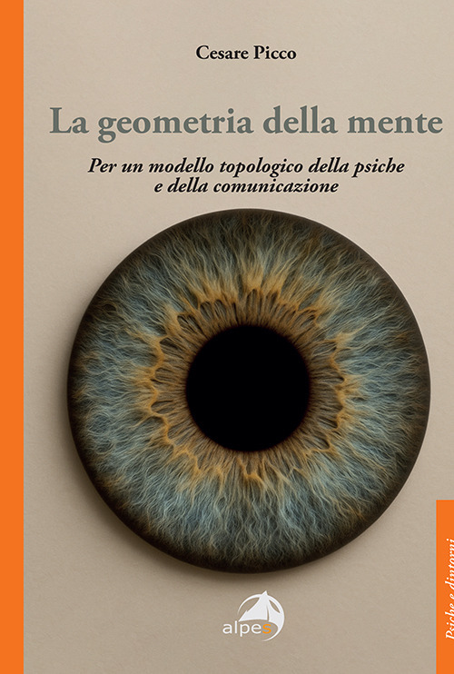 La geometria della mente. Per un modello topologico della psiche e della comunicazione
