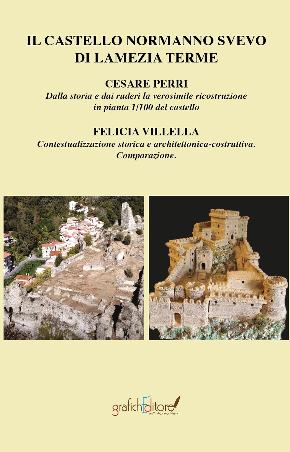 Il castello normanno svevo di Lamezia Terme. Dalla storia e dai ruderi la verosimile ricostruzione in pianta 1/100 del castello-Contestualizzazione storica e architettonica-costruttiva comparazione