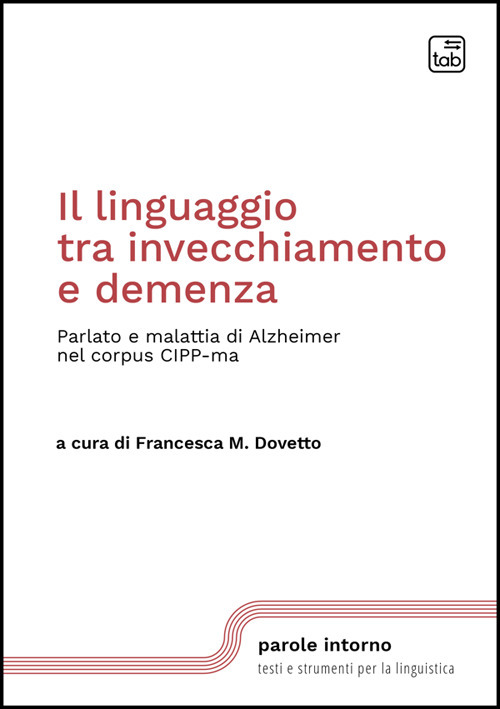Il linguaggio tra invecchiamento e demenza. Parlato e malattia di Alzheimer nel corpus CIPP-ma